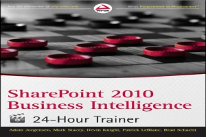 SharePoint 2010 Business Intelligence 24-Hour Trainer (Wrox Programmer to Programmer)